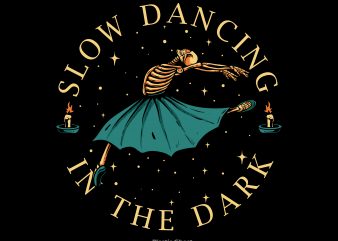 slow dancing in the dark design for t shirt