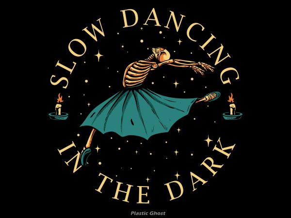 Slow dancing in the dark design for t shirt Slow dancing in the dark design for t shirt