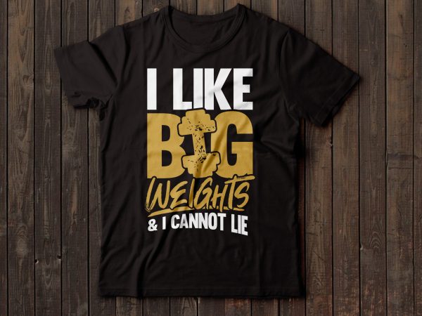I like big weights & i cannot lie gym t-shirt design