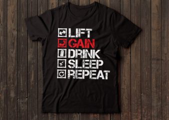 lift gain drink sleep repeat gym tshirt design