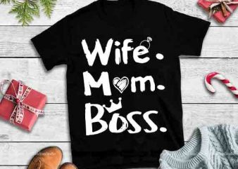 Wife mom boss,Wife mom boss design tshirt