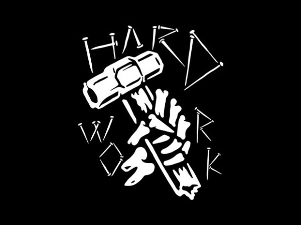 Hard work design for t shirt