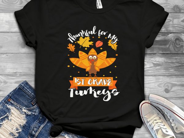 1st grade turkeys t-shirt design for commercial use