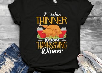 I was thinner before thanksgiving dinner t shirt design for download