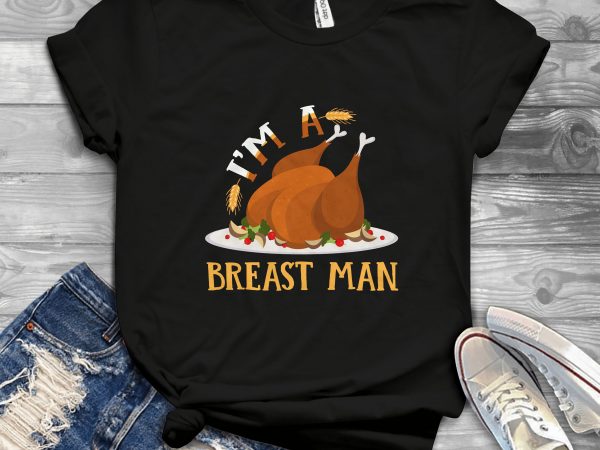 I’m a breast man graphic t-shirt design
