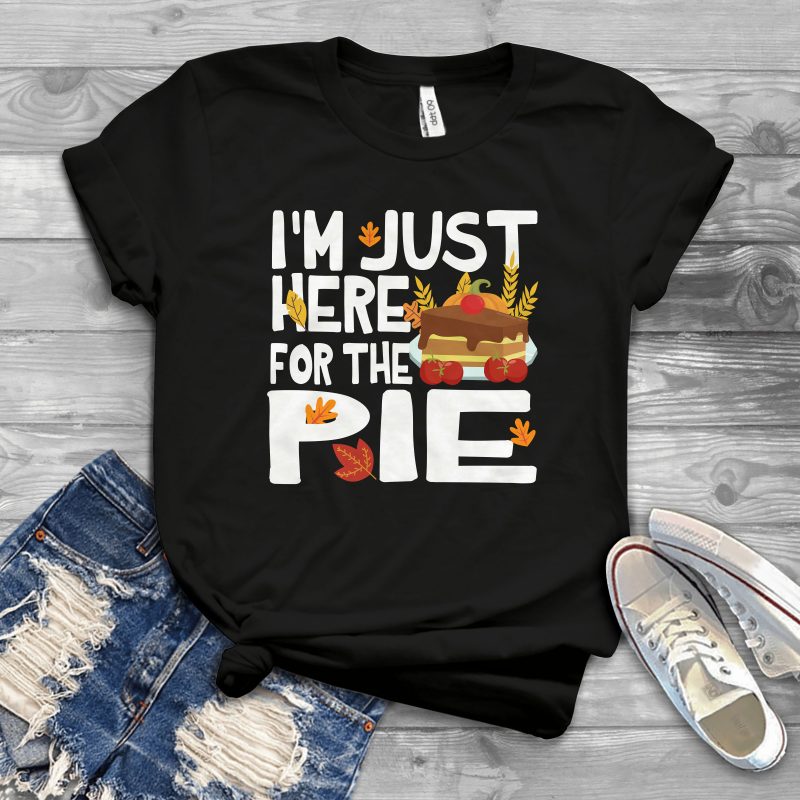 I’m just here for the pie tshirt factory