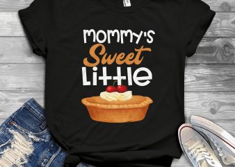 mommy’s sweet little pie buy t shirt design for commercial use