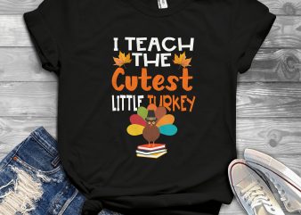 teaching the cutest little turkey buy t shirt design