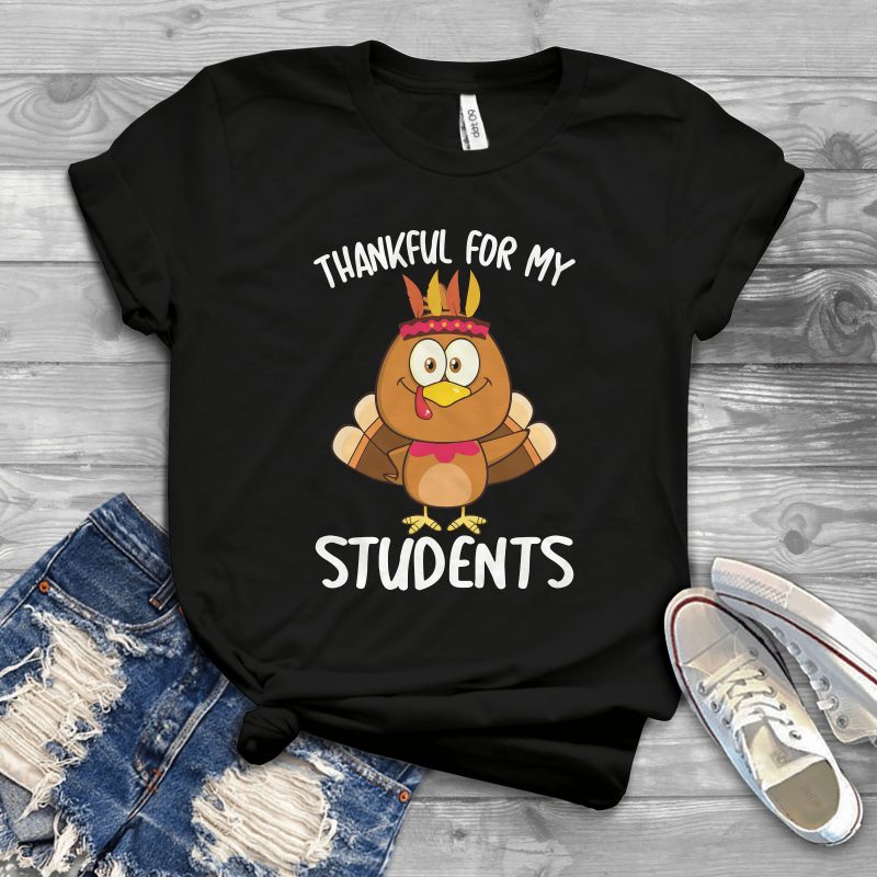 thankful for my students t shirt designs for printful