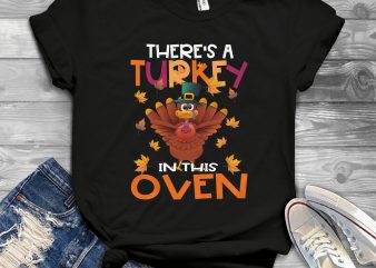 there is turkey in this oven t shirt design for download