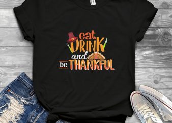 Eat drink and be thankful t shirt design for purchase