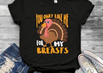 you only like me for my breasts t-shirt design for sale