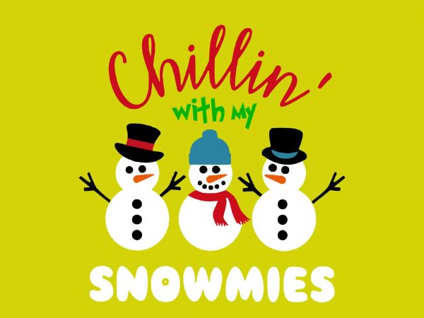 Chillin’ with my snowmies, christmas vector, christmas png, merry christmas, christmas vector t-shirt design for commercial use