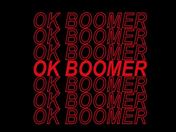 Ok boomer for teenagers millenials gen z funny meme svg, png, dxf, eps vector t-shirt design template