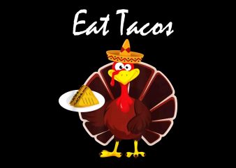 Turkey Eat Tacos Funny Mexican Sombrero Thanksgiving Png, Jpg, Psd print ready t shirt design