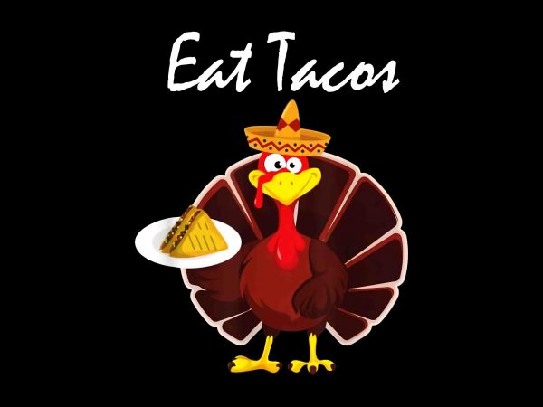 Turkey eat tacos funny mexican sombrero thanksgiving png, jpg, psd print ready t shirt design