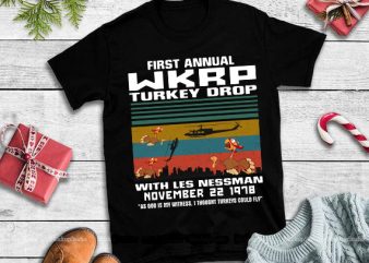 First Annual Day WKRP ThanksGiving Day Turkey Drop November 22 1978 As God Is My Witness I Thought Turkeys Could Fly PNG,ThanksGiving Day Turkey t t shirt graphic design