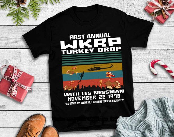 First annual day wkrp thanksgiving day turkey drop november 22 1978 as god is my witness i thought turkeys could fly png,thanksgiving day turkey t t shirt graphic design