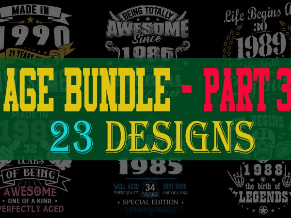 Special birthday age bundle psd file – part 3 – 80% off – editable 23 files, font and mockup t-shirt design for sale