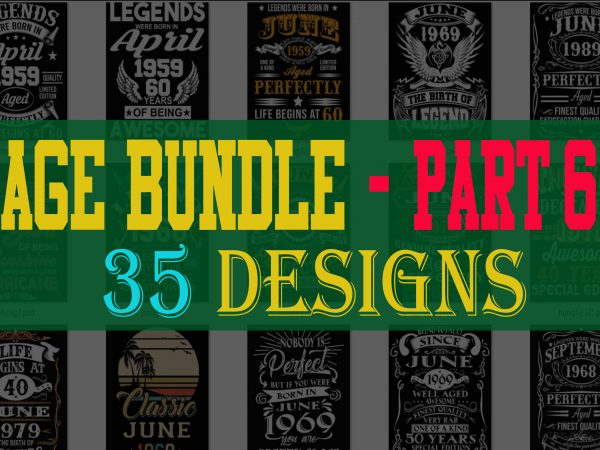 Special birthday age bundle psd file – part 6 – 80% off – editable 35 files, font and mockup t-shirt design for commercial use