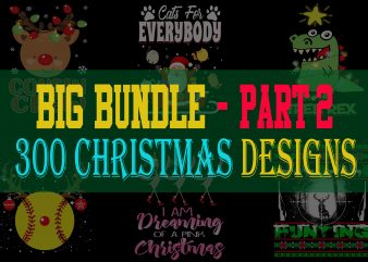 BIG BUNDLE CHRISTMAS PART 2- 300 DESIGNS – 95% OFF – WIN THE SEASON NOW!