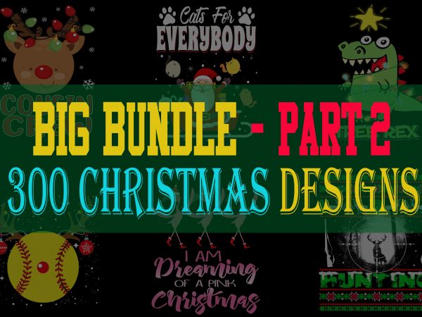 Big bundle christmas part 2- 300 designs – 95% off – win the season now!