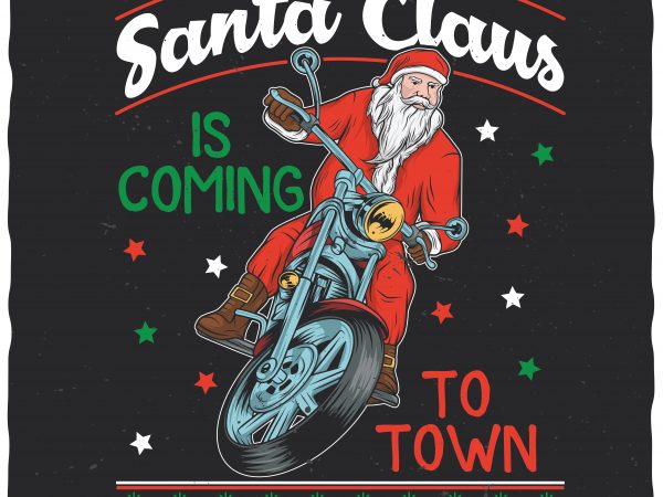 Santa claus is coming to town vector t-shirt design Santa claus is coming to town vector t-shirt design