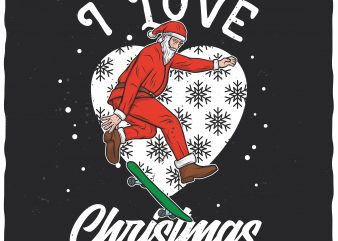 I love Christmas vector t-shirt design