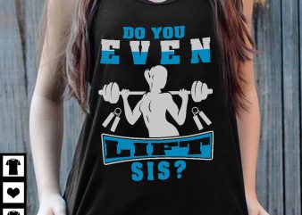 Do you even lift sis design for t shirt