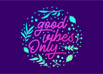 Good Vibes Only vector t-shirt design template