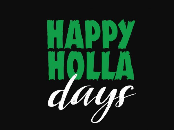 Happy Holla Days graphic t shirt Happy Holla Days graphic t shirt
