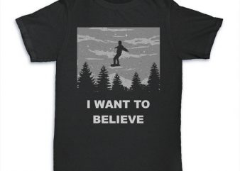 I Want To Believe buy t shirt design for commercial use