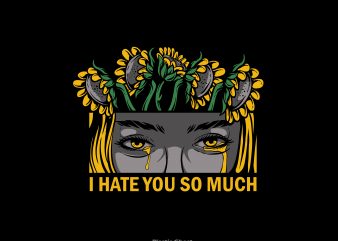 I hate you so much t shirt design png