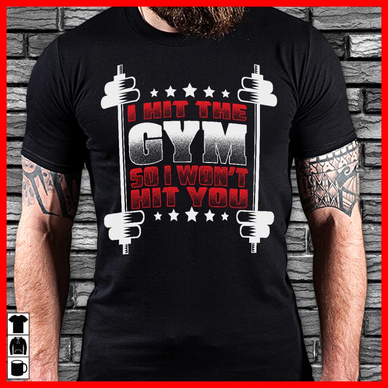 I hit the gym so I wont hit you buy tshirt design