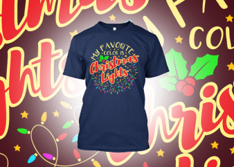 My Favorite Color is Christmas Lights design for t shirt