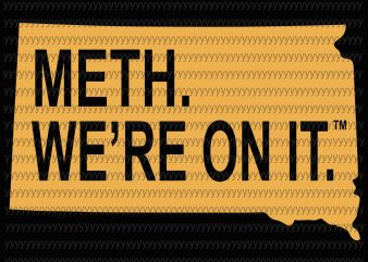 Meth we’re on it svg, png, dxf, eps file commercial use t-shirt design