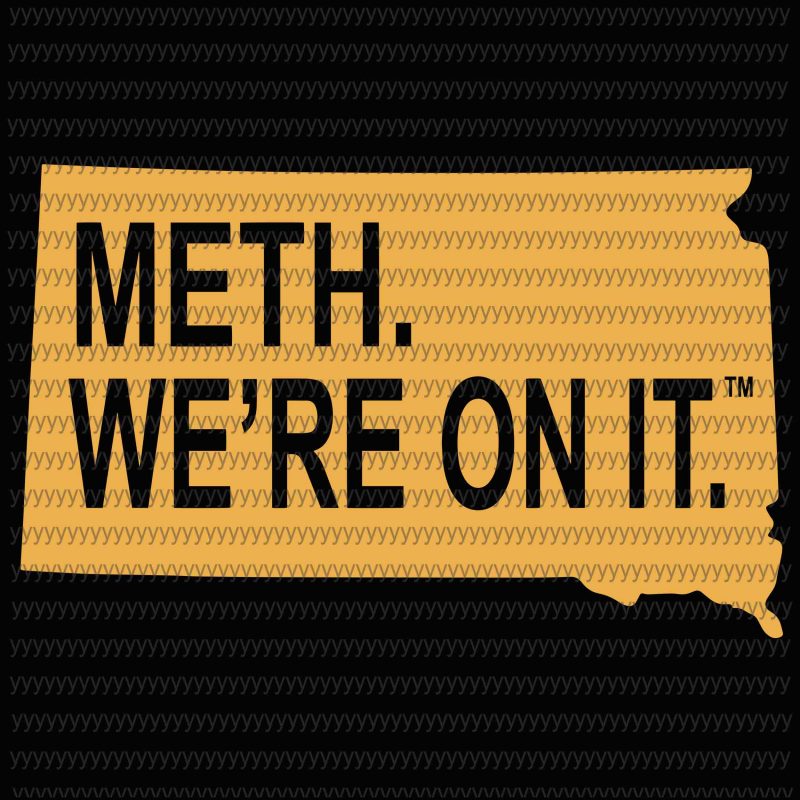 Meth we’re on it svg, png, dxf, eps file commercial use t shirt designs