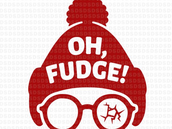 Oh fudge svg, oh fudge vector t-shirt design
