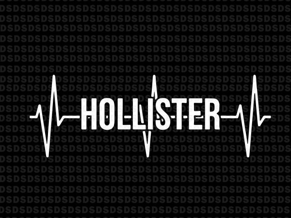 Hollister california svg,hollister california 1868 heartbeat pullover tshirt design for sale