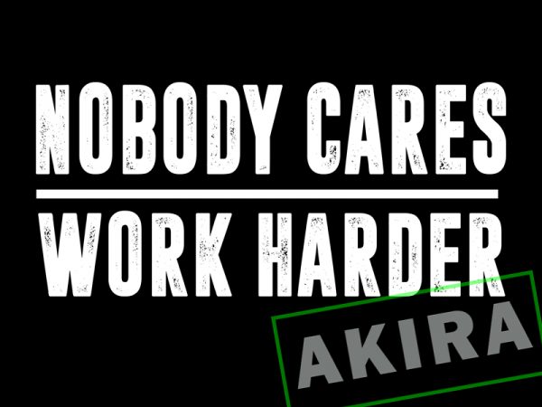 Nobody cares work harder svg,nobody cares work harder vector t shirt design artwork