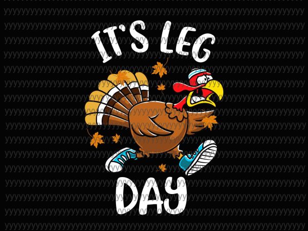 It's Leg Day svg, Funny Turkey Exercise Workout Thanksgiving Women Its Leg  Day svg, png, dxf, eps file t shirt design to buy - Buy t-shirt designs