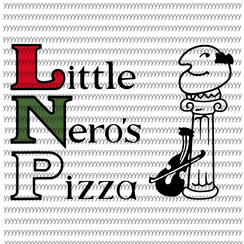 Little Nero’s Pizza svg, png, dxf, eps file t shirt designs for merch teespring and printful