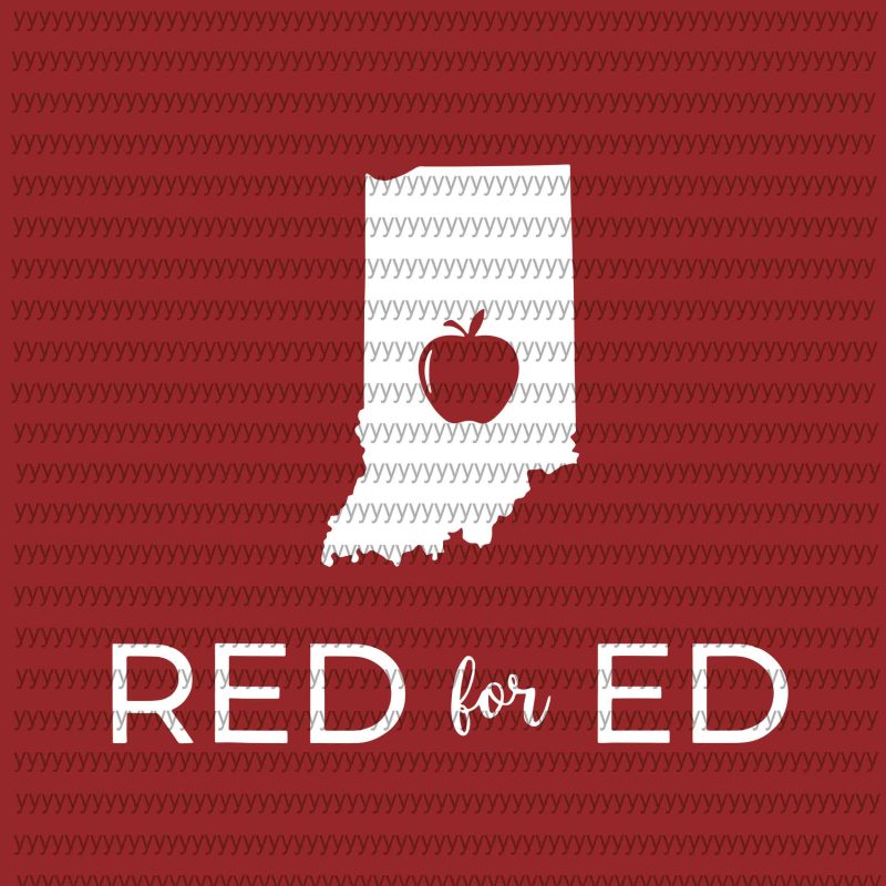 Red For ED svg, Teacher Red For Ed Indiana Public Education svg, png, dxf, eps file t shirt designs for merch teespring and printful