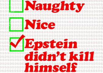 Naughty nice epstein didn’t kill himself vector t-shirt design