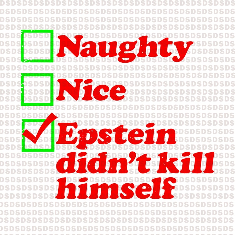 Naughty nice epstein didn’t kill himself t-shirt designs for merch by amazon