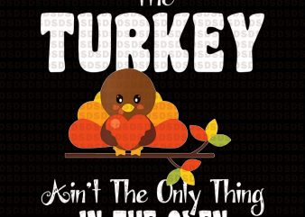 The Turkey Ain’t the only thing in the oven buy t shirt design for commercial use