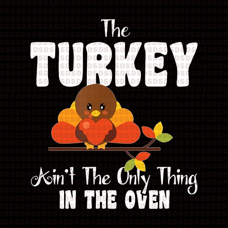 The Turkey Ain’t the only thing in the oven t shirt design graphic