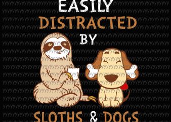 Easily distracted by sloths and dog svg, png, dxf, eps file design for t shirt