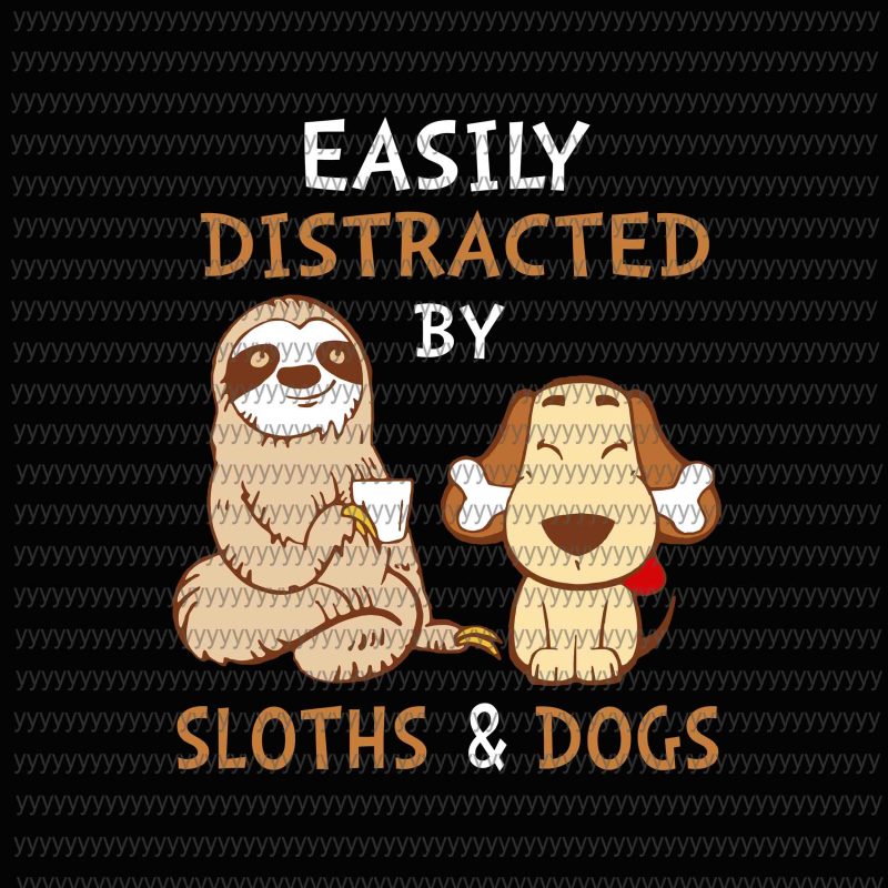 Easily Distracted By Sloths and Dog Svg, Png, Dxf, Eps file tshirt design for sale