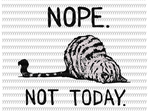 Nope, not today svg, png, dxf, eps file, funny cat svg vector t-shirt design